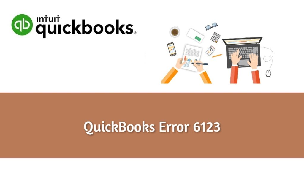 How To Fix QuickBooks Error 6123?