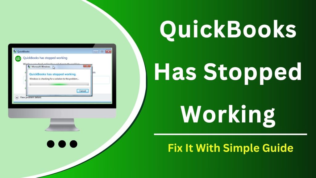 Fix QuickBooks Has Stopped Working or Not Responding Error