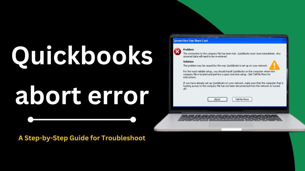 why does quickbooks keep aborting: A Step-by-Step Guide for Troubleshoot